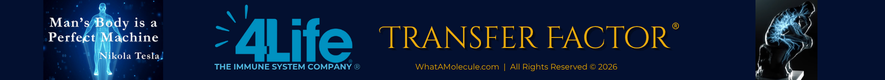 Man's Body Is A Perfect Machine ~ Nikola Tesla | 4life Transfer Factor� The Immune System Company� � 2026 WhatAMolecule.Com | All Rights Reserved